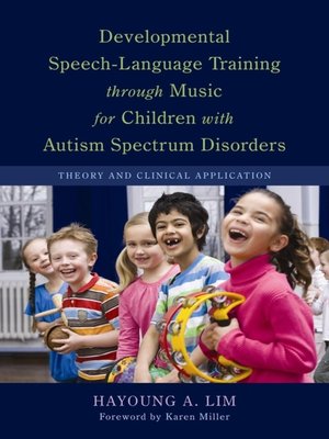 cover image of Developmental Speech-Language Training through Music for Children with Autism Spectrum Disorders